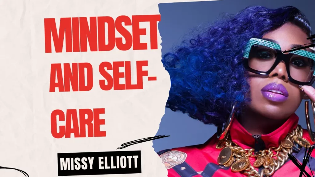 Missy Elliot Mindset and Self-Care