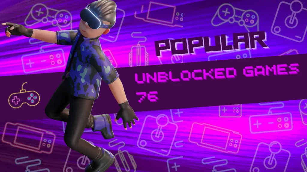 Popular Unblocked Games 76