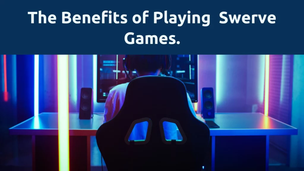   Advantages of playing Swerve Game on PlayCanvas platform