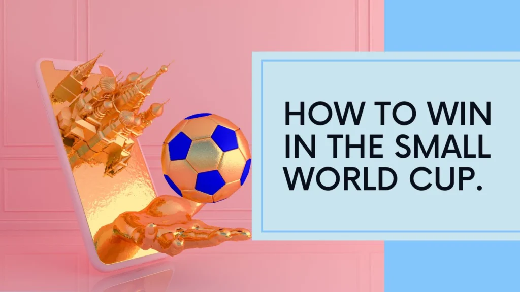 Strategies to win in Small World Cup
